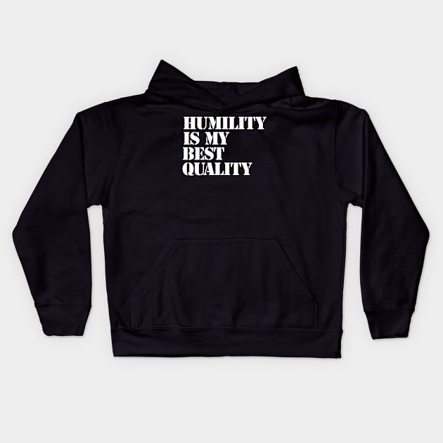 Humility is my best quality Kids Hoodie by Farm Road Mercantile 